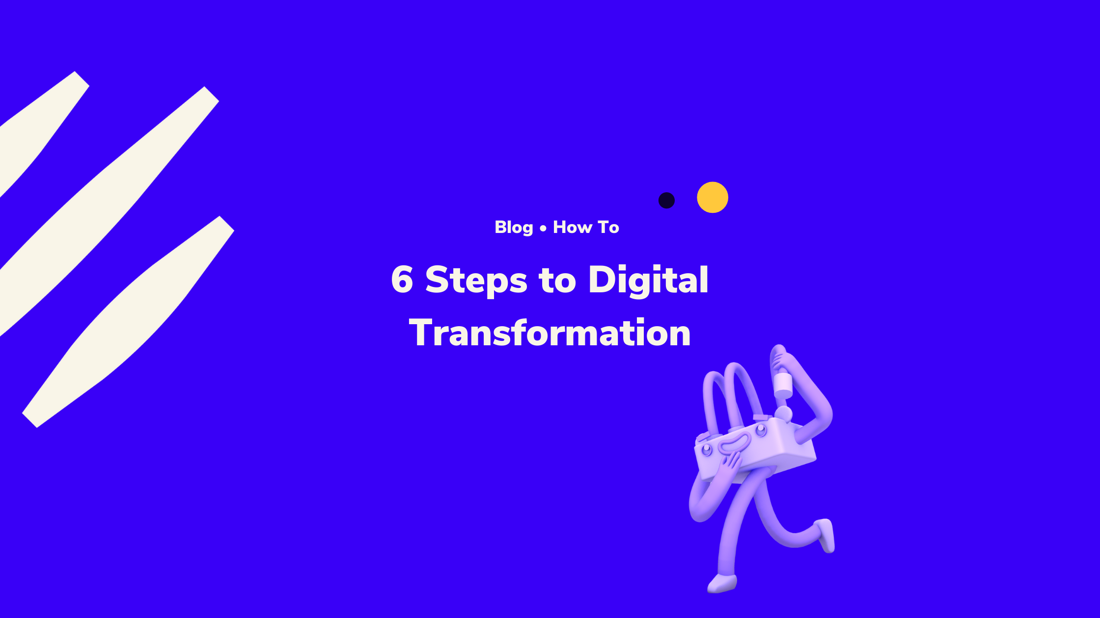Six steps to digital transformation