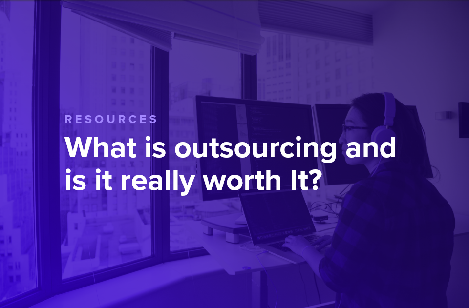 What is outsourcing and is it really worth it?