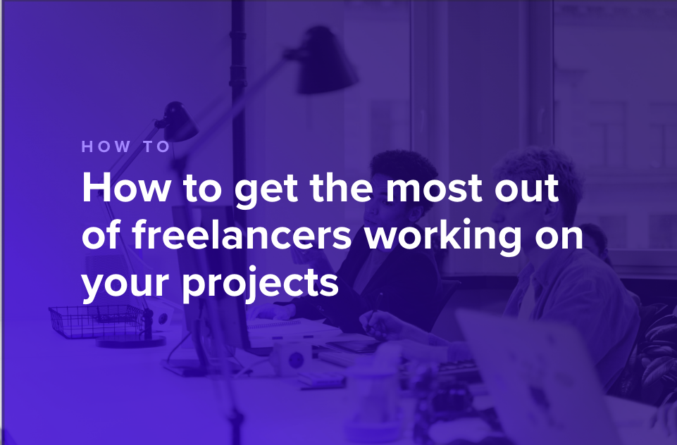 How to get the most out of freelancers working on your outsourced projects