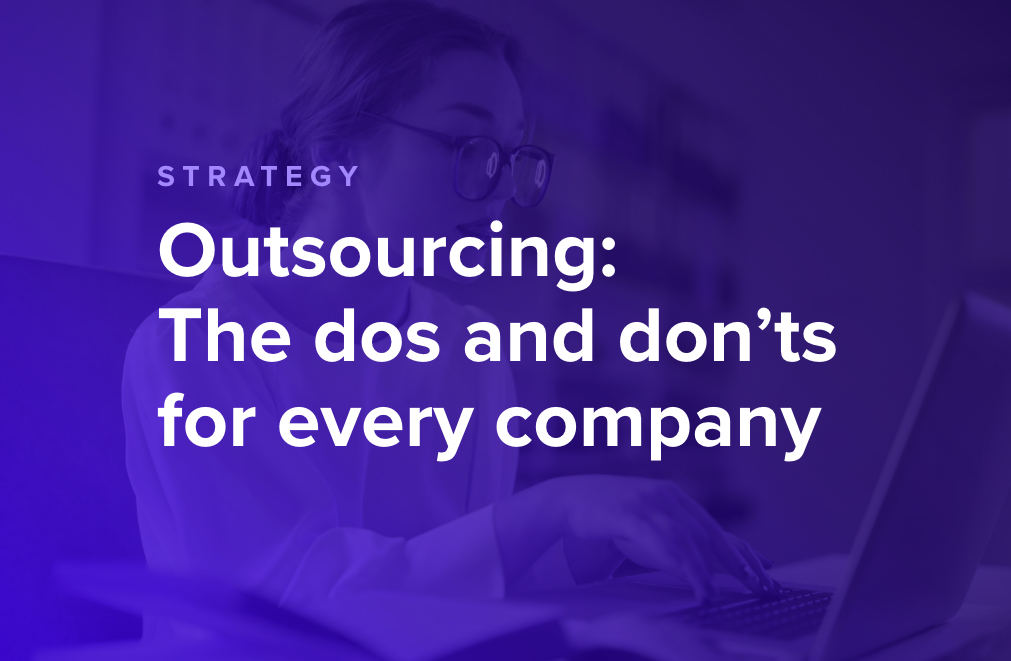 Outsourcing: The Dos and Don'ts for Every Company